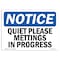 Signmission OSHA Notice, 5" Height, Quiet Please Meetings In Progress Sign, 7" X 5", Landscape OS-NS-D-57-L-17949 - alternate 1